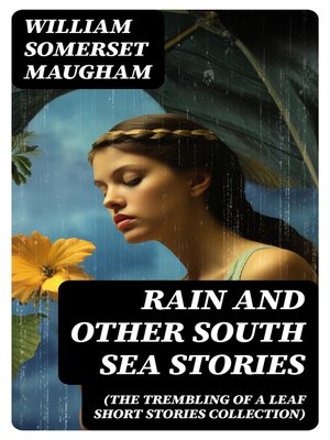 cover image of Rain and Other South Sea Stories (The Trembling of a Leaf Short Stories Collection)
